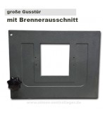 große Gusstür mit Brennerauschnitt